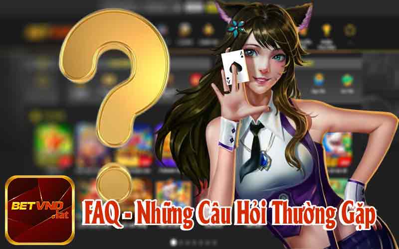 FAQ - Giải Đáp Các Thắc Mắc Thường Gặp